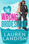The Wrong Bridesmaid by Lauren Landish - Paperback
