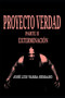 PROYECTO VERDAD. Parte II. Exterminacion. : 2 by Jose Luis Varea Serrano - Paperback