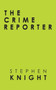 The Crime Reporter by Stephen Knight - Paperback