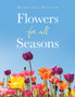 Flowers for All Seasons by Margaret Peiffer - Paperback