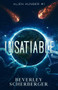 Insatiable : They came from space. And they're hungry... : 1 by Beverley Scherberger - Paperback