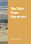 The Flight from Bartertown by Jeremy Burkholder - Paperback