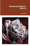 Darkened Desire - Book 3 by Isabel Rogan - Paperback