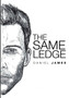 The Same Ledge by Daniel James - Paperback