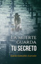 La muerte guarda tu secreto by Lucia Gonzalez Lavado - Paperback