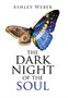 The Dark Night of the Soul by Ashley Weber - Hardback