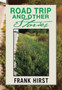 Road Trip and Other Stories by Frank Hirst - Hardback