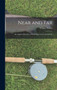 Near and Far : An Angler's Sketches of Home Sport and Colonial Life by William Senior - Hardback