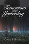 Tomorrow Was Yesterday by Gary T Brideau - Paperback