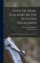 Days Of Deer-Stalking In the Scottish Highlands : Including An Account Of the Nature and Habits Of T by William Scrope - Hardback