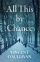 All This by Chance by Vincent O'Sullivan - Paperback