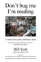 Don't Bug Me; I'm Reading by Bill York - Paperback
