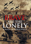 Brave Are the Lonely : A Novel of World War II by Jack Langley - Hardback