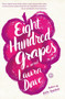 Eight Hundred Grapes : A Novel by Laura Dave - Paperback
