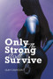 Only the Strong Will Survive by Lilah Calhoun - Paperback