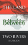 The Land Between Two Rivers by R.A. Wilson - Hardback
