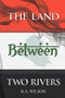 The Land Between Two Rivers by R.A. Wilson - Paperback