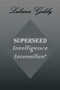 Superseed Intelligence Intensifies? : Intelligence Intensifies? by Lubaina Galely - Paperback