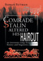 Comrade Stalin Altered His Haircut /An Irreverent Romp Thru History and Linguistics / A Novel : An Irreverent Romp Thru History and Linguistic a Novel by Roman Rutman - Hardback