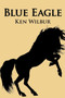 Blue Eagle by Ken Wilbur - Paperback