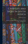 Camp Life And Sport In South Africa : Experiences Of Kaffir Warfare With The Cape Mounted Rifles. With Illustrations by Thomas J Lucas - Hardback