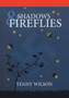 Shadows and Fireflies by Tenny Wilson - Hardback