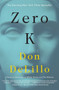 Zero K : A Novel by Don DeLillo - Paperback