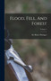 Flood, Fell, And Forest; Volume 1 by Sir Henry Pottinger - Hardback