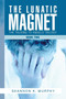 The Lunatic Magnet : Book Two by Shannon K Murphy - Paperback