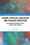 School Physical Education and Teacher Education : Collaborative Redesign for the 21st Century by Ann MacPhail - Paperback