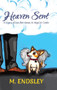 Heaven Sent : A Legacy of Love from Human, to Angel, to Canine by M. Endsley - Hardback