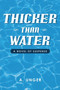 Thicker Than Water : A Novel of Suspense by A Unger - Paperback