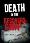 Death in the Recovery Room by James D MD Beeson - Hardback