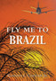 Fly Me to Brazil by Kenneth L Jr Chastain - Hardback