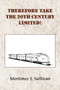Therefore Take the 20th Century Limited! by Mortimer J Sullivan - Paperback