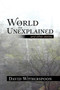 World of the Unexplained by David Witherspoon - Hardback