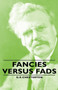 Fancies Versus Fads by G.K. Chesterton - Hardback