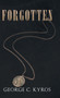 Forgotten by George C Kyros - Hardback