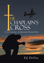 The Chaplain's Cross : Crisis in Conscience-An Inspirational Historical Novel by Ed Devos - Hardback