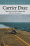 Carrier Daze : Tales from the USS Oriskany and USS Lake Champlain by Dick Maltzman - Paperback