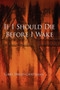If I Should Die Before I Wake by Gary David Chattman - Hardback If I Should Die Before I Wake by Gary David Chattman - Hardback