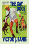 The Gay Dogs : The Further Adventures of That Man from C.A.M.P. by Victor J Banis - Paperback