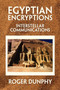 Egyptian Encryptions by Roger Dunphy - Hardback