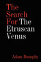 The Search For The Etruscan Venus by Adam Dumphy - Paperback