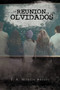 La Reunion de Los Olvidados by J A Morfin Arvizu - Paperback
