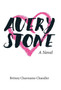 Avery Stone by Britney Charmaine Chandler - Hardback