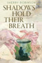 Shadows Hold Their Breath by Sherry Robinson - Paperback