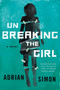 Unbreaking the Girl : Sometimes two wrongs can make something very right by Adrian Simon - Paperback