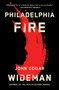 Philadelphia Fire : A Novel by John Edgar Wideman - Paperback