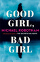 Good Girl, Bad Girl : A Novel : 1 by Michael Robotham - Hardback